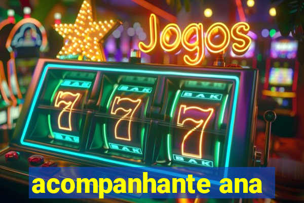 acompanhante ana